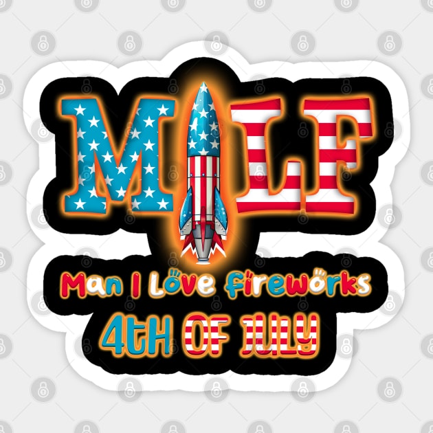 MILF Man I Love for Fireworks: 4th of July Bottle Rocket Sticker by DanielLiamGill